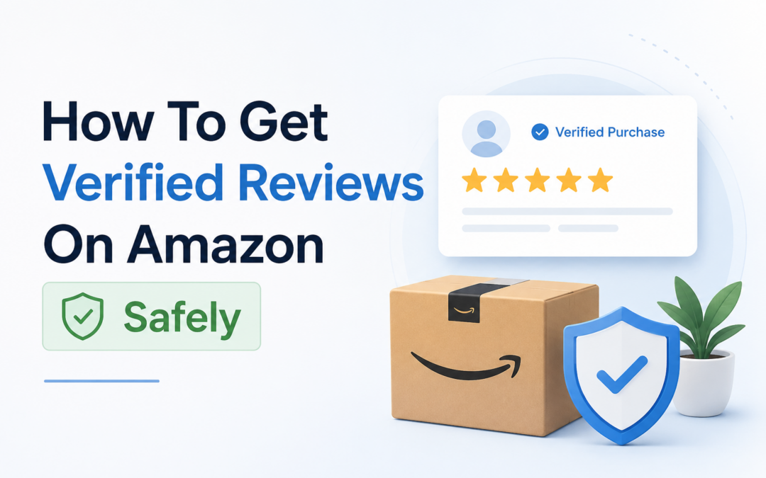 How to Get Verified Amazon Reviews Safely